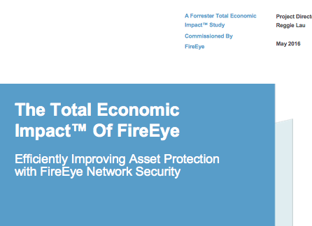 Forrester: The Total Economic Impact of FireEye Network Security Forrester: The Total Economic Impact of FireEye Network Security